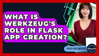 What Is Werkzeug s Role In Flask App Creation - Server Logic Simplified