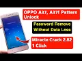 Oppo A37f Pattern Unlock Without Data Loss miracle crack 2 82 A37 Pattern Read Solution