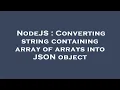 NodeJS Converting string containing array of arrays into JSON object