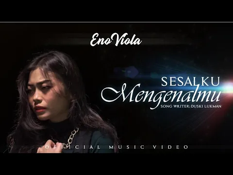 Download MP3 ENO VIOLA - SESALKU MENGENALMU [ Offcial Music Video ]