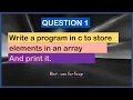 WRITE A PROGRAM IN C TO STORE ELEMENTS IN AN ARRAY AND PRINT IT ARRAYS IN C PROGRAMMING