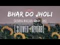 Download Lagu Bhar Do Jholi Meri | slow and reverb Adnan Sami | Bajrangi Bhaijaan | Salman Khan | Pritam | lofi