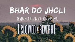 Download Bhar Do Jholi Meri | slow and reverb Adnan Sami | Bajrangi Bhaijaan | Salman Khan | Pritam | lofi MP3