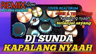 Download DJ KAPALANG NYAAH || REMIX SUNDA //COVER REAL DRUM MP3