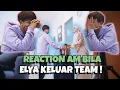 REACTION AM BILA ELYA KELUAR TEAM !
