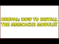 Drupal How to install the Memcache module