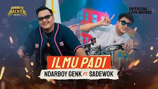 ndarboy genk feat sadewok ilmu padi official live music 