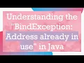 Understanding the BindException Address already in use in Java