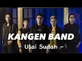 Lagu Kangen Band - Usai Sudah ( Lyric Video)
