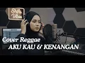 Download Lagu Aku Kau \u0026 Kenangan - Second Civil | By Shifa Vibes Reggae Cover (Official Music Video)