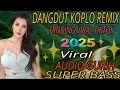 Download Lagu KERINDUAN ‼️ TRENDING DANGDUT REMIX KOPLO ‼️ TERVIRAL TIKTOK YOUTUBE 2025