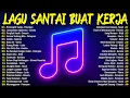 Lagu PLAYLIST LAGU SANTAI TERBAIK 2026 🎼 REKOMENDASI LAGU POP INDONESIA PALING VIRAL DAN NYAMAN DIDENGAR