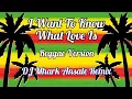 Download Lagu I Want To Know What Love Is - Foreigner Cover ( Reggae Version ) | DJ Mhark Remix