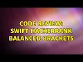 Code Review Swift HackerRank Balanced Brackets