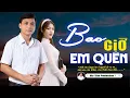 Download Lagu ✔️VIDEO/MV Bao Giờ Em Quên Liên Khúc Nhạc Lính Gia Tiến Cực Hiếm Ngọt Ngào Say Đắm Nhiều Thế Hệ