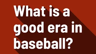 What is a good era in baseball