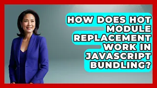 How Does Hot Module Replacement Work In JavaScript Bundling - JavaScript Toolkit