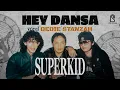 Download Lagu Hey Dansa - Superkid | Official Music Video