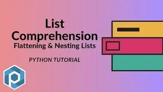 Python List Comprehensions Flattening Creating Nested Lists