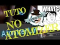 TutO Resoudre un probleme de No Atomizer