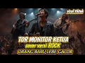 Lagu TOR MONITOR KETUA|ORANG BARU LEBE GACOR . COVER VERSI ROCK ,VIRAL TIKTOK