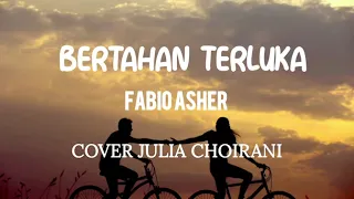 Download Bertahan Terluka (Fabio Asher) cover by julia choirani MP3