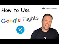 How to Use Google Flights Like a Pro Full Walkthrough