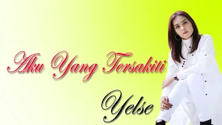 Download YELSE - AKU YANG TERSAKITI [OFFICIAL MUSIC LyRIC] MP3