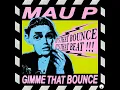 Gimme That Bounce - Mau P