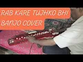 Download Lagu Rab Kare Tujhko Bhi Cover On Bulbul Tarang (Banjo) | Mujhse Shaadi Karogi |