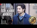 Download Lagu Teri Khair Mangdi - Baar Baar Dekho | Sidharth Malhotra \u0026 Katrina Kaif | Bilal Saeed