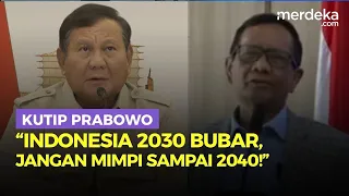 Kejutan Mahfud Ungkap Pemikiran Prabowo: Indonesia 2030 Bubar, Jangan Mimpi Sampai 2040!