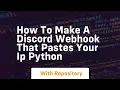 How to make a discord webhook that pastes your ip python