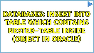 Databases Insert into table which contains nested-table inside Object in Oracle