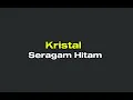 Kristal - Seragam Hitam [Lirik]