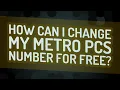 How can I change my Metro PCS number for free