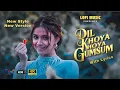Download Lagu Dil Khoya Khoya Gumsum | Saniya Khan | Audio Song with Lyrics | New Remake Lofi Romantic Song