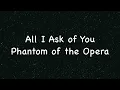 All I ask of you lyrics - Phantom of the Opera