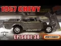 Episode 38-1957 Chevy Tilt Nose Matchbox