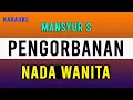 Download Lagu PENGORBANAN MANSYUR S  |  Karaoke Nada WANITA