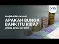 Download Lagu Apakah Bunga Bank Itu Riba? | Ustadz Ammi Nur Baits,. ST, BA.