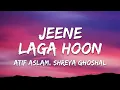 Download Lagu Jeene Laga Hoon Lyrics - Ramaiya Vastavaiya | Atif Aslam, Shreya Ghoshal