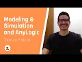 Modeling Simulation and AnyLogic