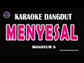 Download Lagu MENYESAL - Karaoke Nada Wanita  - MANSYUR S