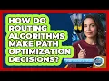 How Do Routing Algorithms Make Path Optimization Decisions