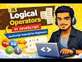 Logical Operators in JavaScript AND OR NOT Explained JavaScript Tutorial for Beginners