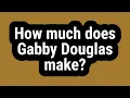How much does Gabby Douglas make
