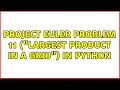 Project Euler Problem 11 Largest product in a grid in Python