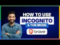 How to use incognito and Tor mode in Brave 2026 Full Guide
