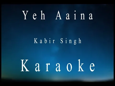 Download MP3 Yeh Aaina | Kabir Singh | Karaoke